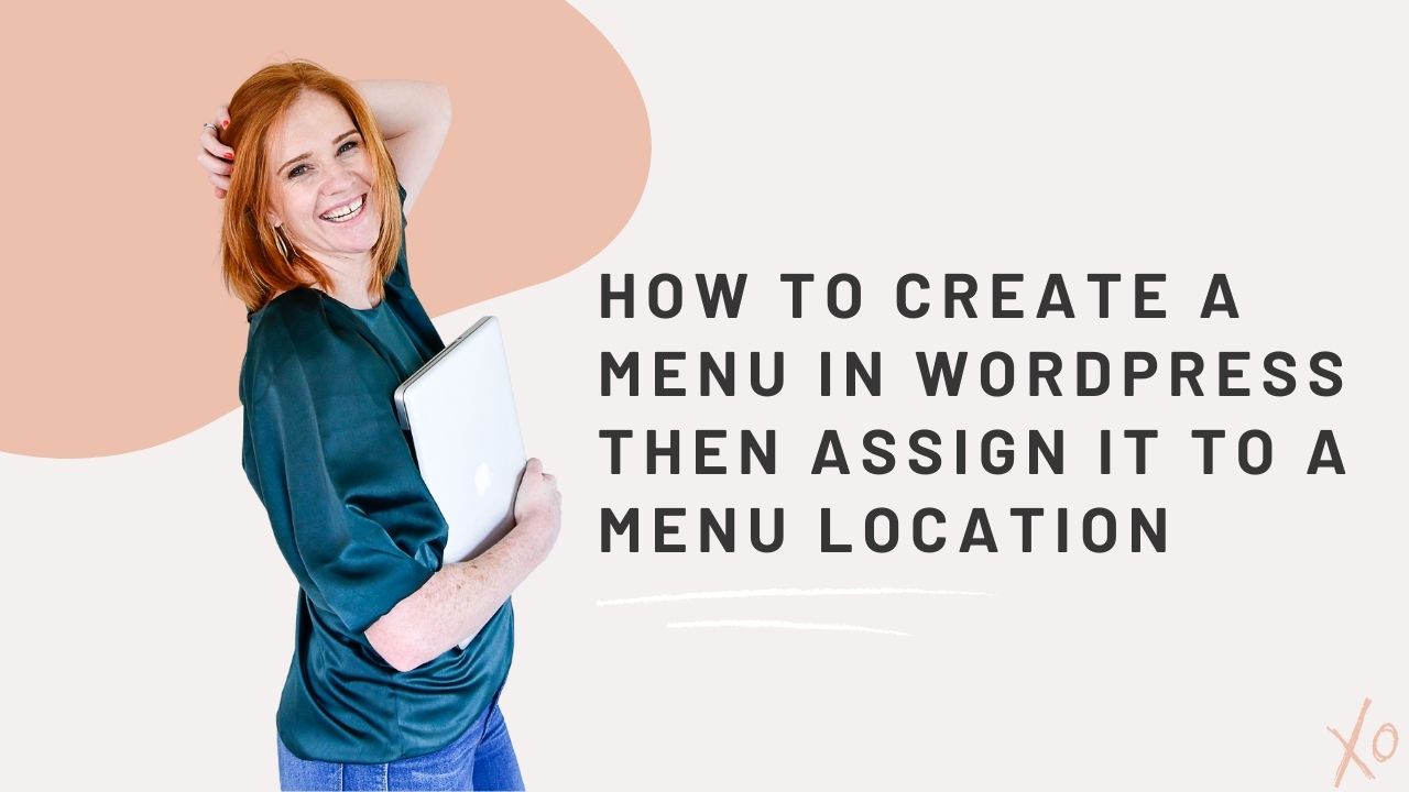 How To Create A Menu In WordPress Then Assign It To A Menu Location
