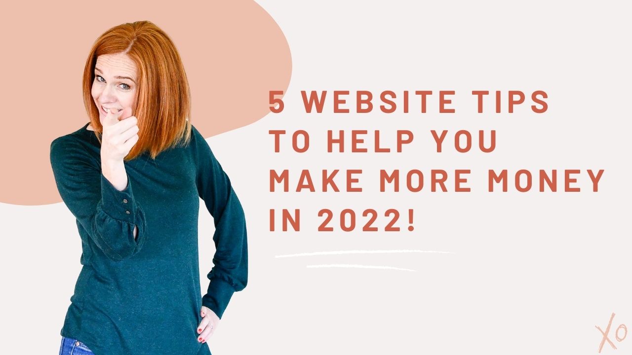 5 website tips to help you make more money in 2022!